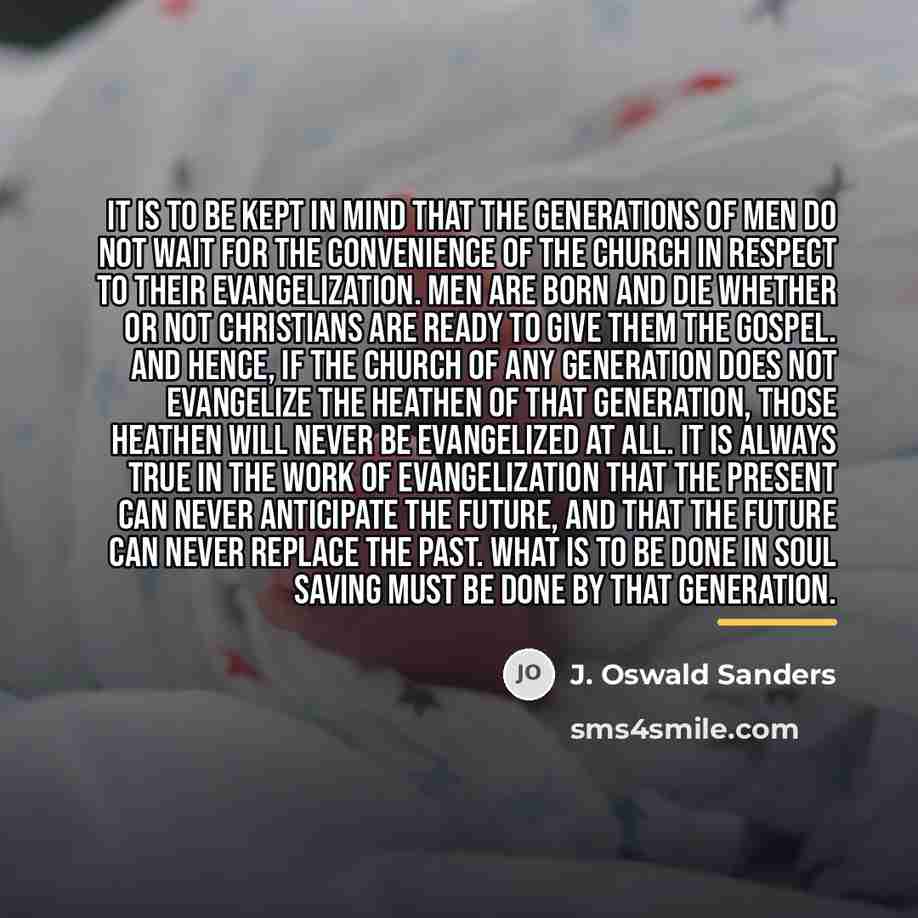 “It is to be kept in mind that the generations…” quote by J. Oswald Sanders