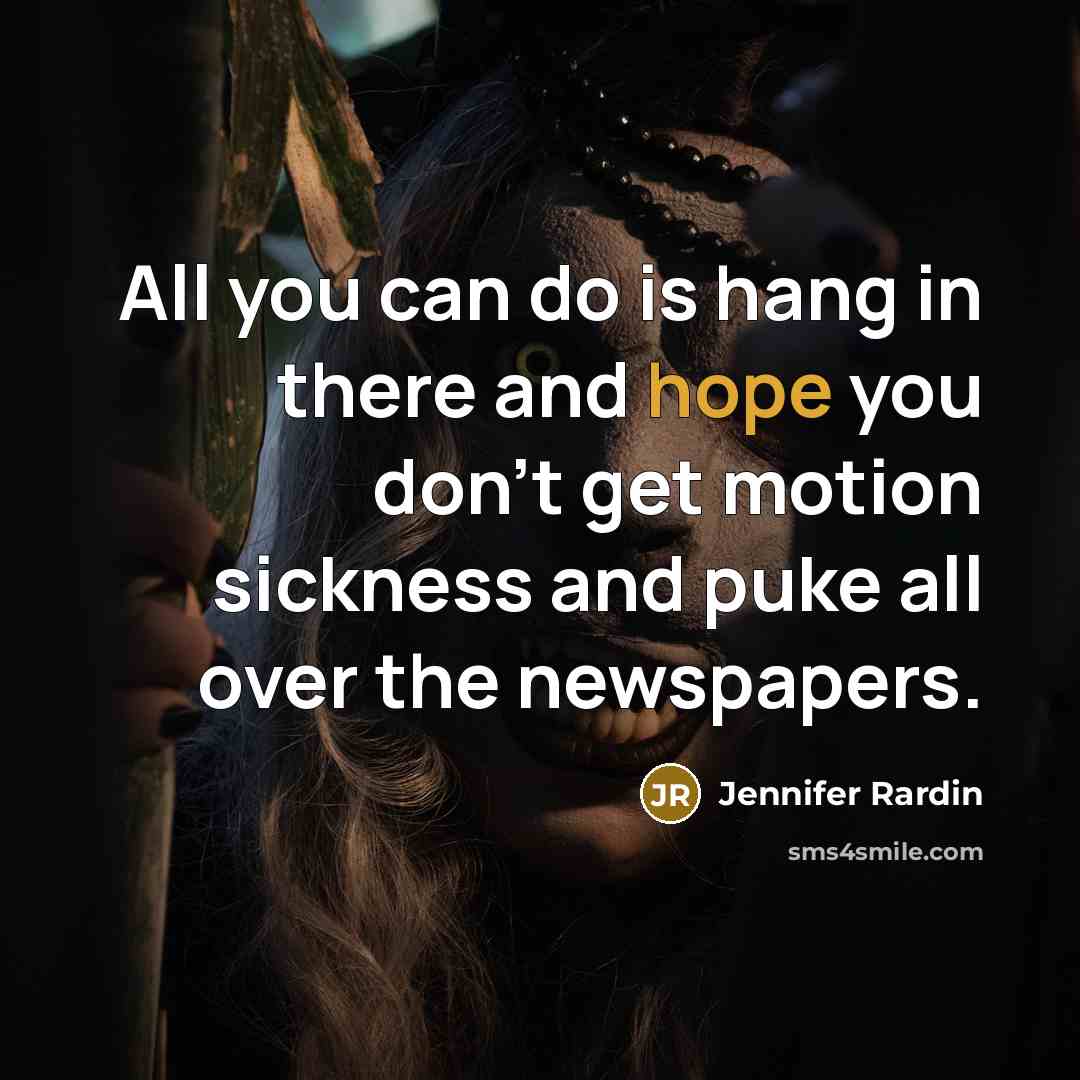 “All you can do is hang in there and hope…” quote by Jennifer Rardin