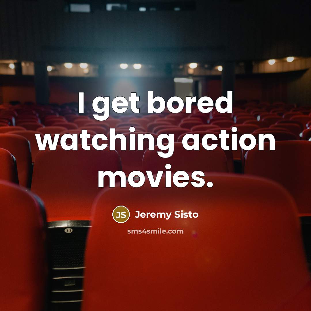 “I get bored watching action movies.…” quote by Jeremy Sisto