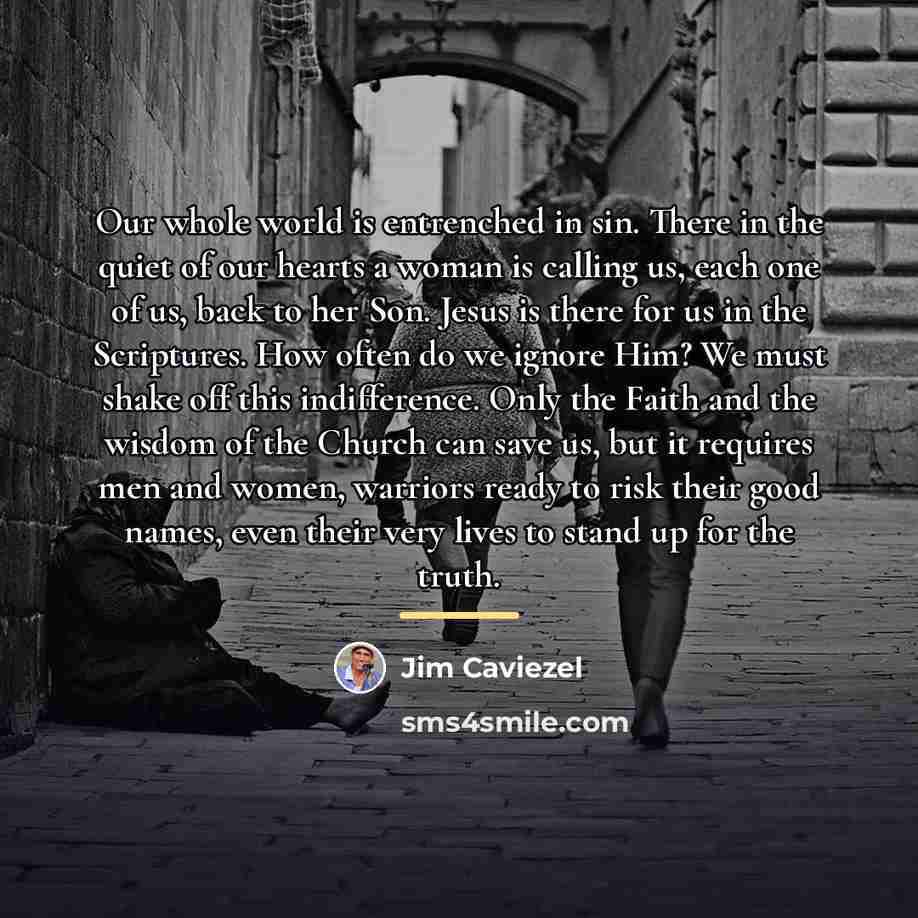 “Our whole world is entrenched in sin. There in the…” quote by Jim Caviezel