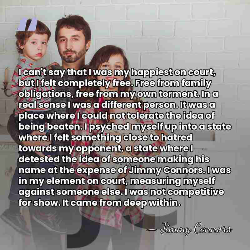 I can't say that I was my happiest on court, but I&hellip; - Jimmy Connors