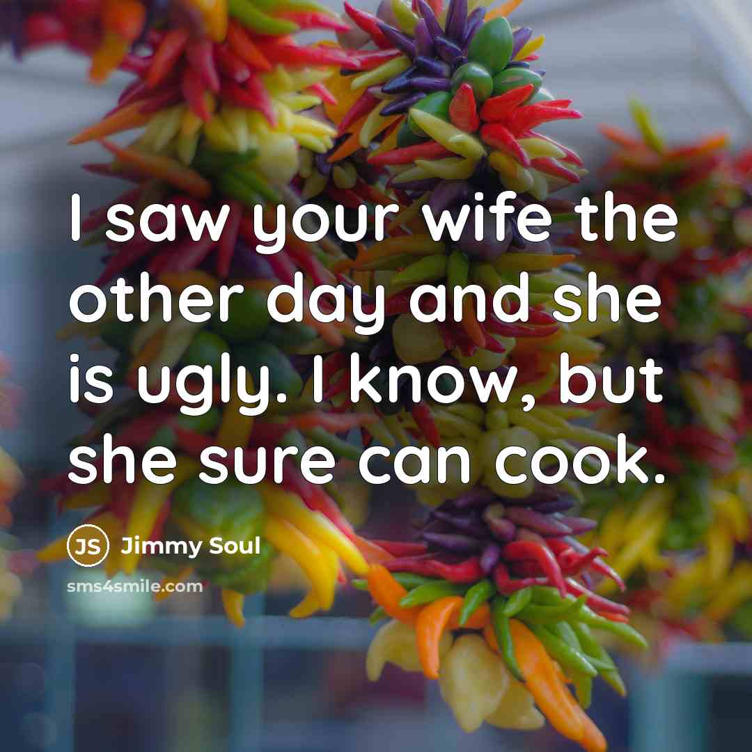 “I saw your wife the other day and she is…” quote by Jimmy Soul