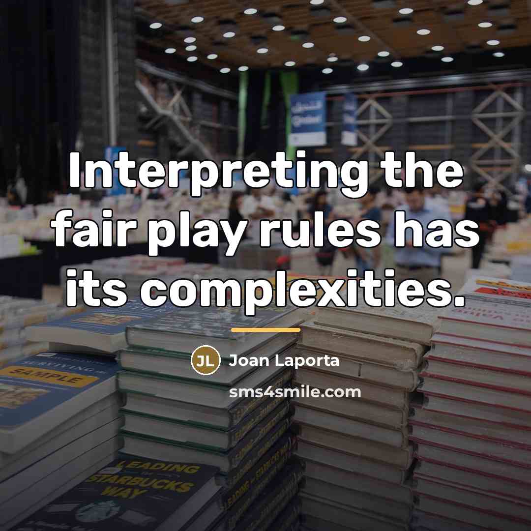 “Interpreting the fair play rules has its complexities.…” quote by Joan Laporta