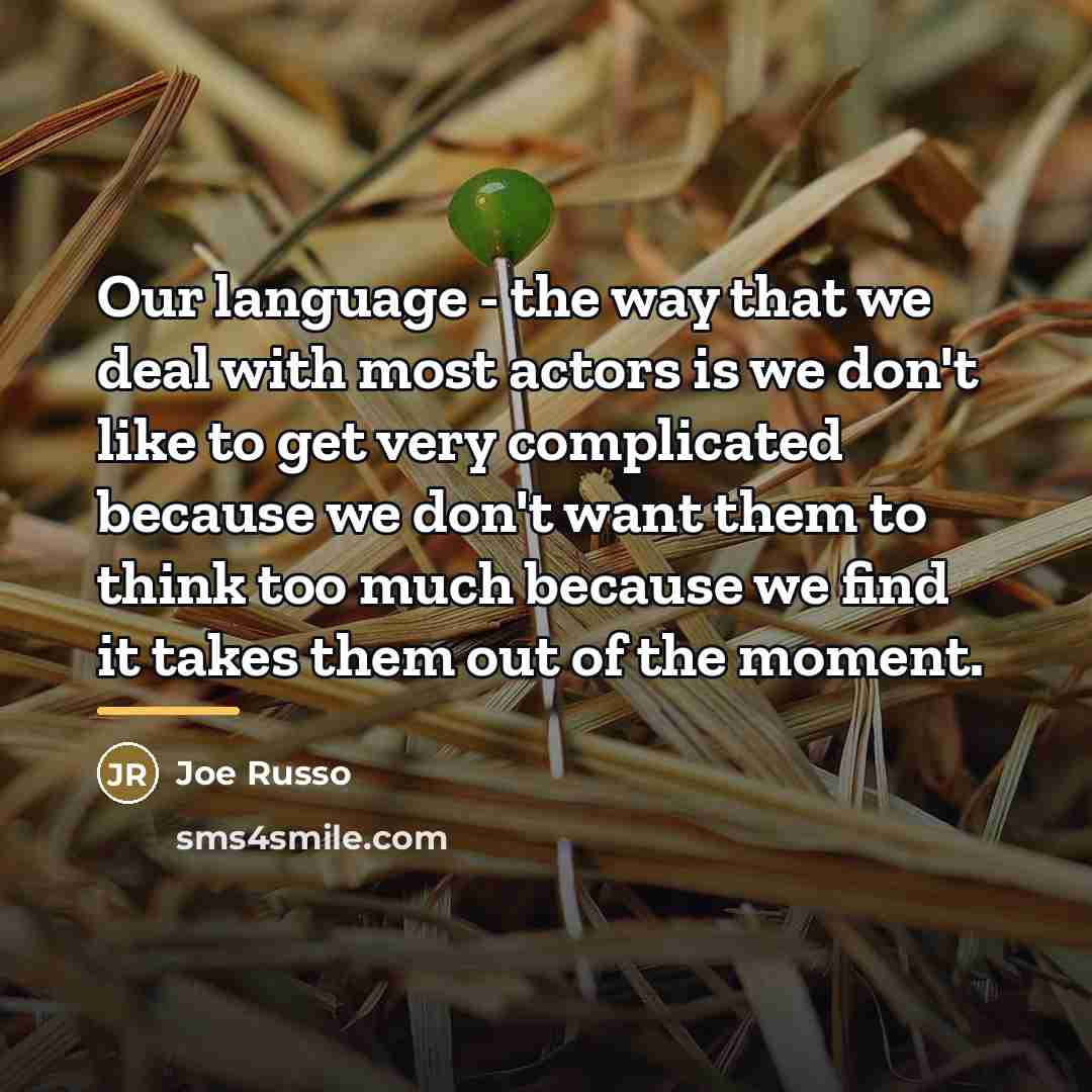 “Our language - the way that we deal with most…” quote by Joe Russo