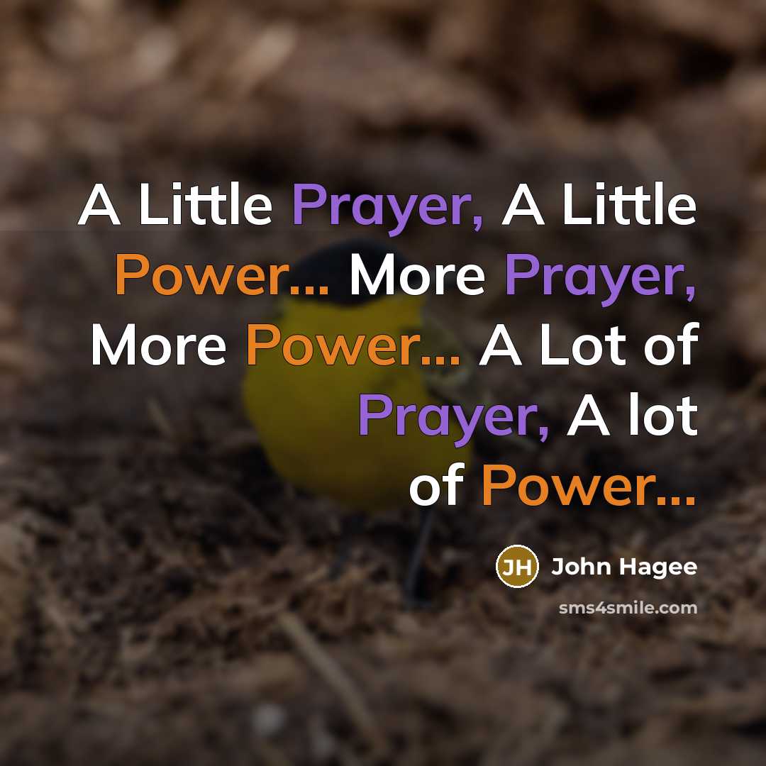 “A Little Prayer, A Little Power... More Prayer, More Power...…” quote by John Hagee