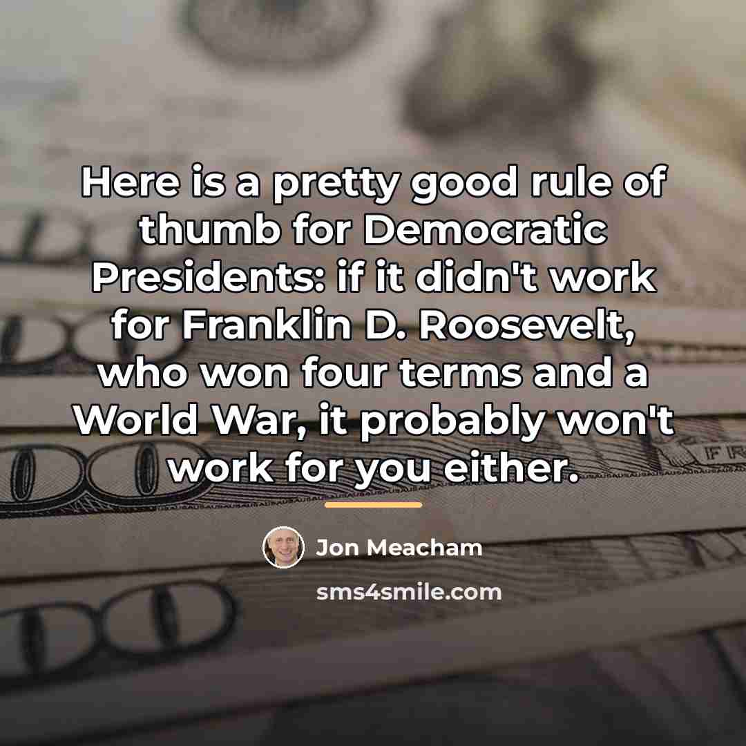 “Here is a pretty good rule of thumb for Democratic…” quote by Jon Meacham