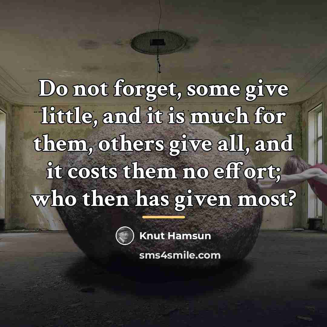 “Do not forget, some give little, and it is much…” quote by Knut Hamsun