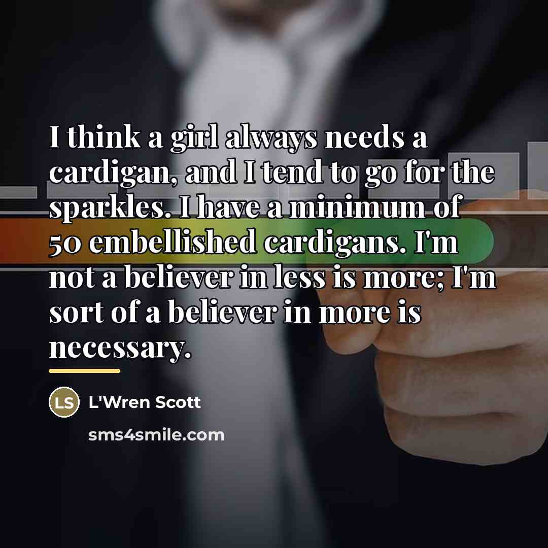“I think a girl always needs a cardigan, and I…” quote by L'Wren Scott