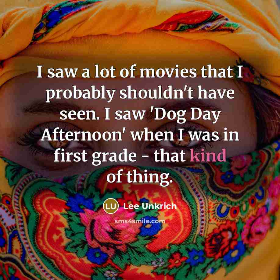 “I saw a lot of movies that I probably shouldn't…” quote by Lee Unkrich