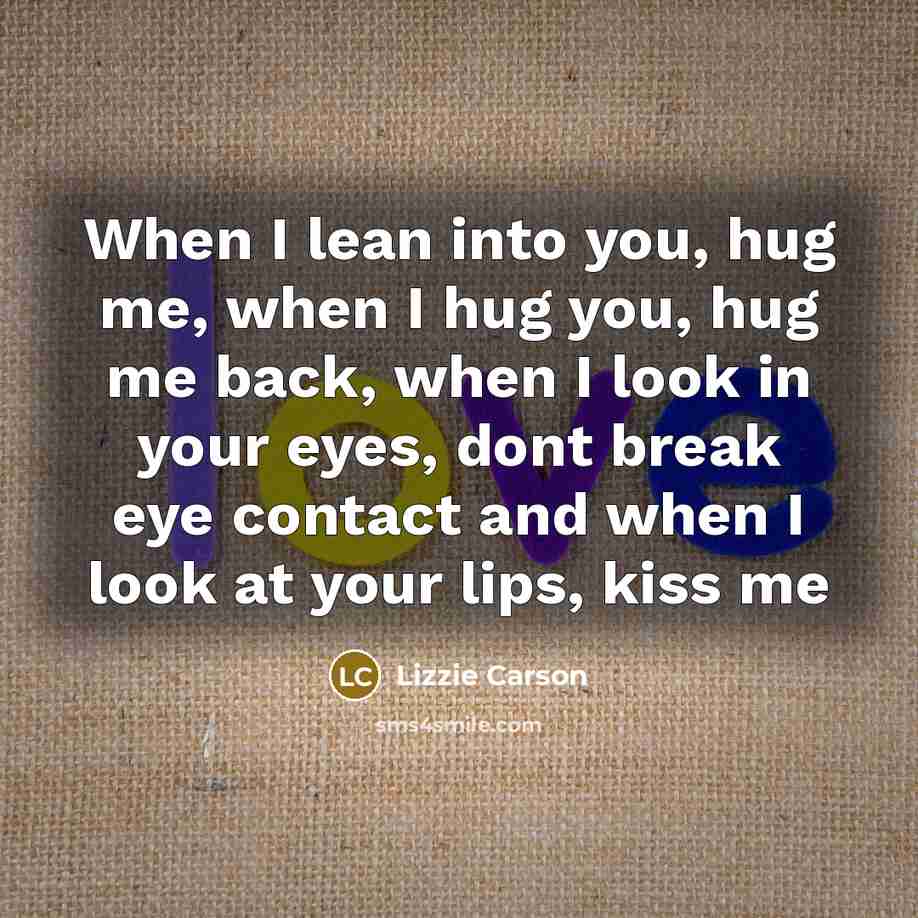 “When I lean into you, hug me, when I hug…” quote by Lizzie Carson