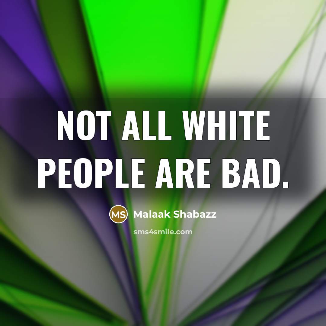 “Not all white people are bad.…” quote by Malaak Shabazz