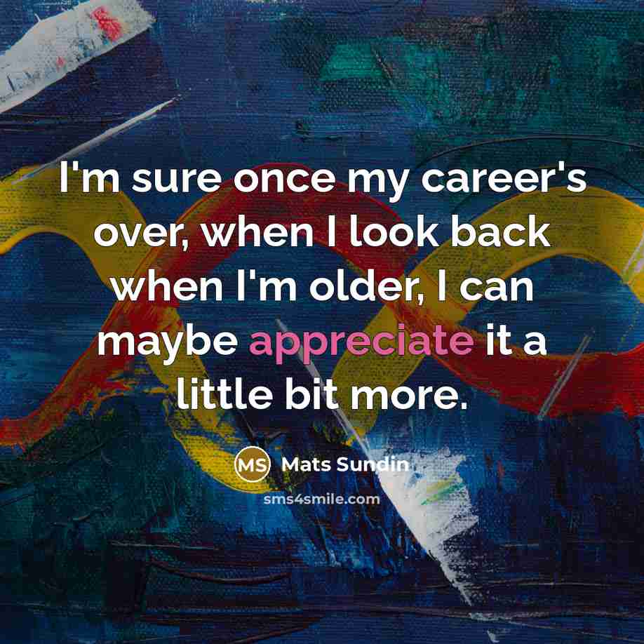 “I'm sure once my career's over, when I look back…” quote by Mats Sundin
