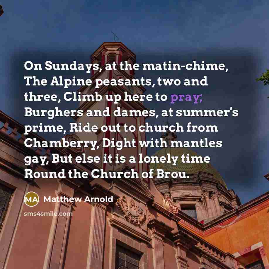 “On Sundays, at the matin-chime, The Alpine peasants, two and…” quote by Matthew Arnold