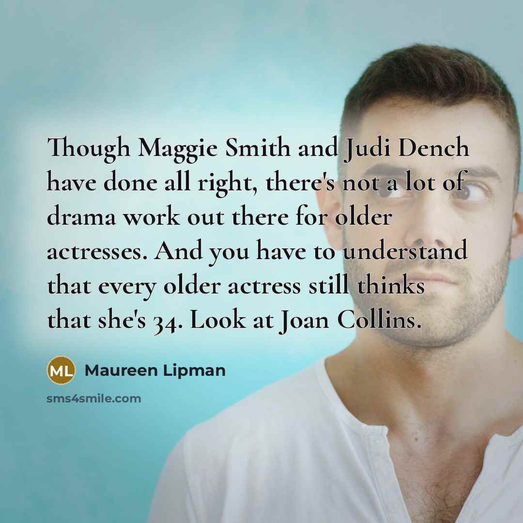 “Though Maggie Smith and Judi Dench have done all right,…” quote by Maureen Lipman