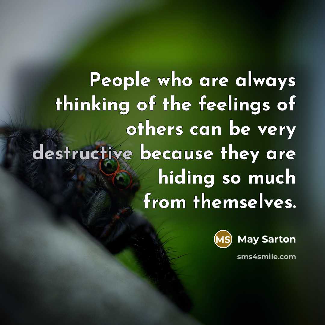 “People who are always thinking of the feelings of others…” quote by May Sarton
