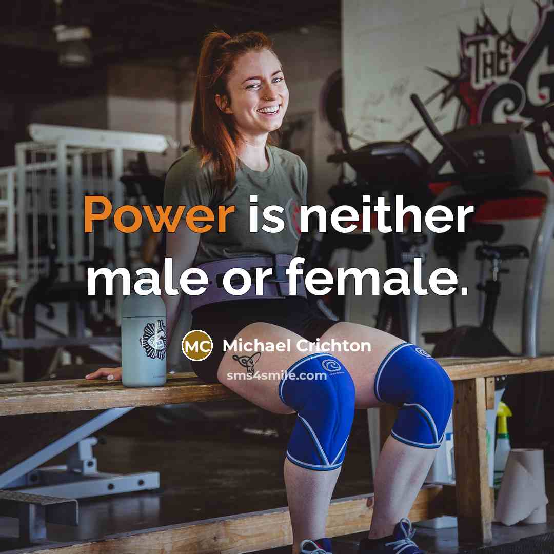 “Power is neither male or female.…” quote by Michael Crichton