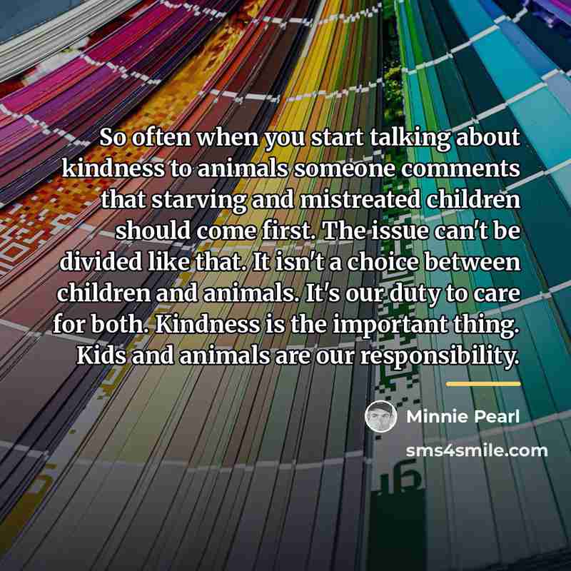 “So often when you start talking about kindness to animals…” quote by Minnie Pearl