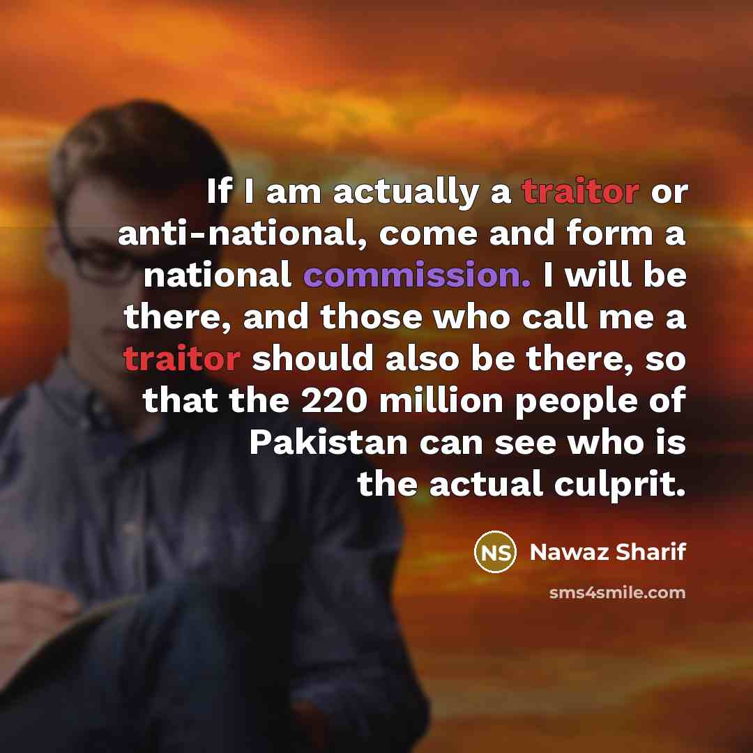 “If I am actually a traitor or anti-national, come and…” quote by Nawaz Sharif