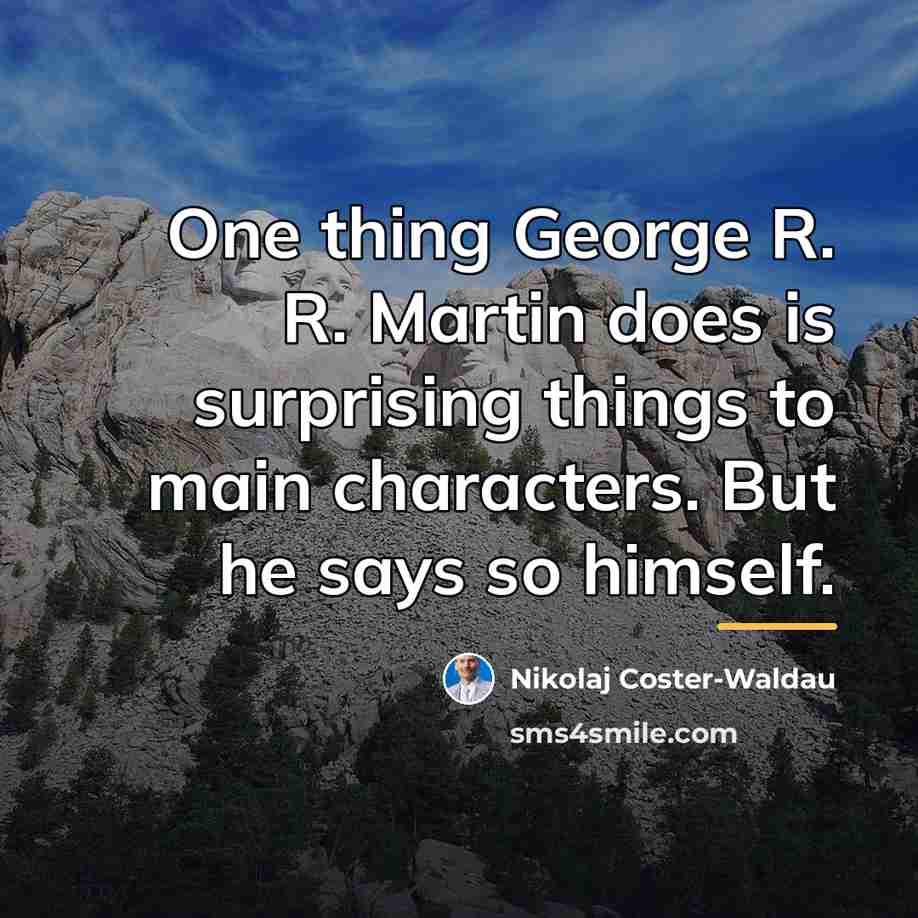 “One thing George R. R. Martin does is surprising things…” quote by Nikolaj Coster-Waldau
