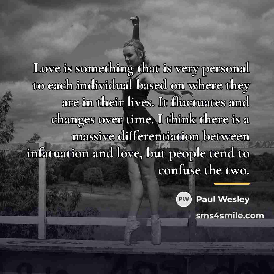 “Love is something that is very personal to each individual…” quote by Paul Wesley