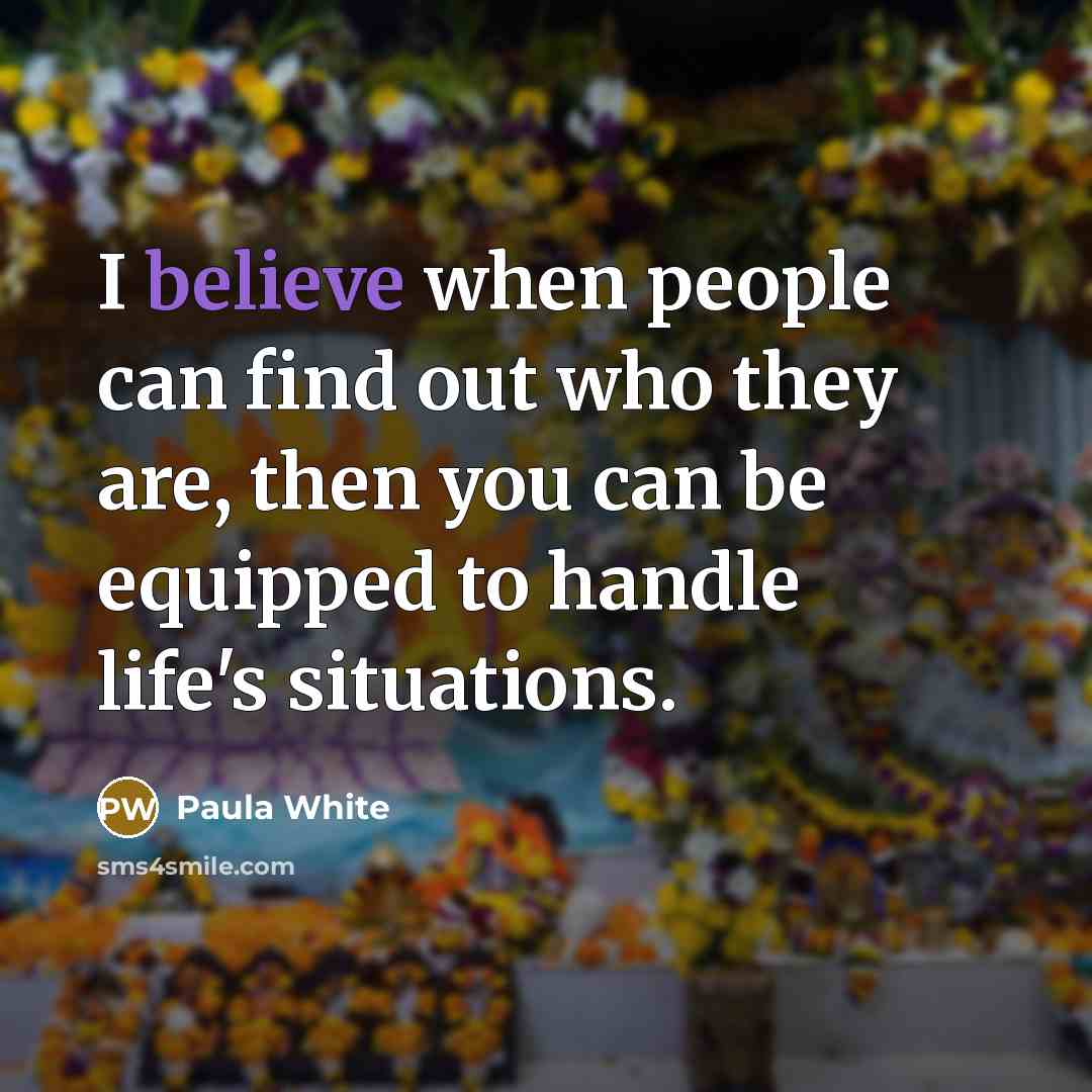 “I believe when people can find out who they are,…” quote by Paula White