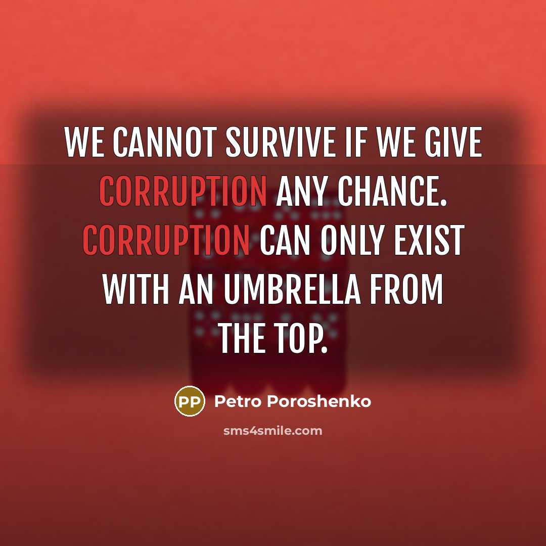 “We cannot survive if we give corruption any chance. Corruption…” quote by Petro Poroshenko