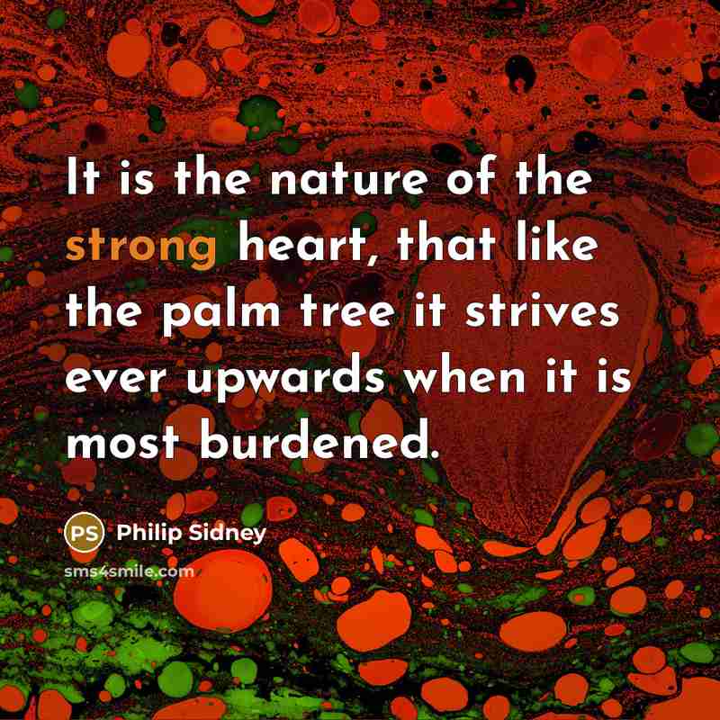 “It is the nature of the strong heart, that like…” quote by Philip Sidney