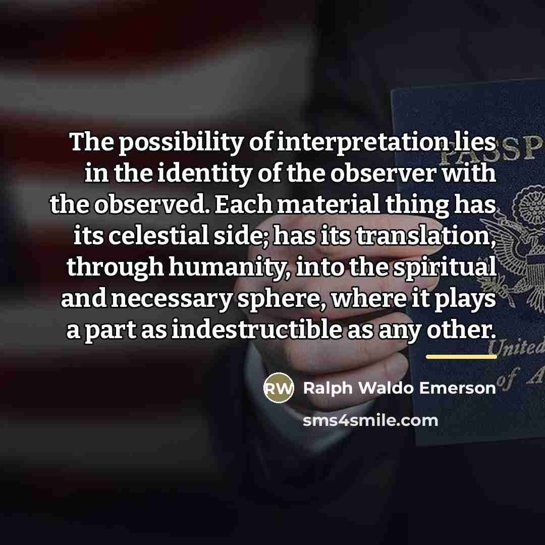 “The possibility of interpretation lies in the identity of the…” quote by Ralph Waldo Emerson
