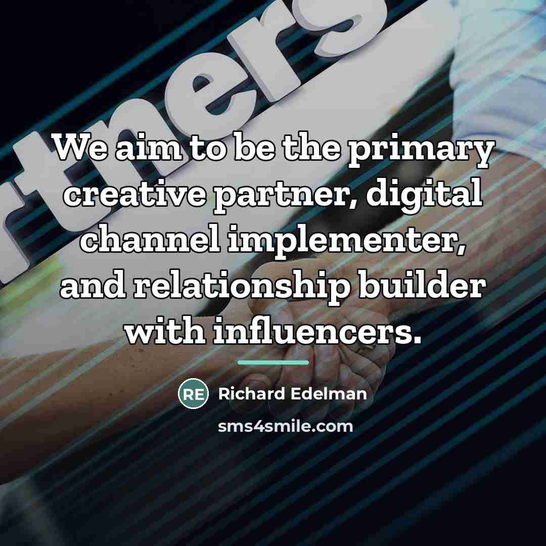 “We aim to be the primary creative partner, digital channel…” quote by Richard Edelman