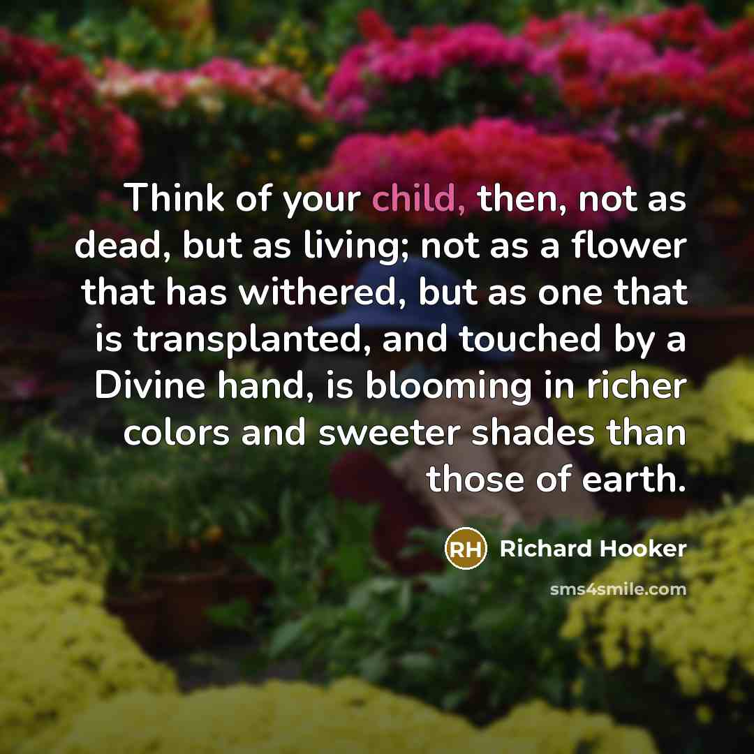 “Think of your child, then, not as dead, but as…” quote by Richard Hooker