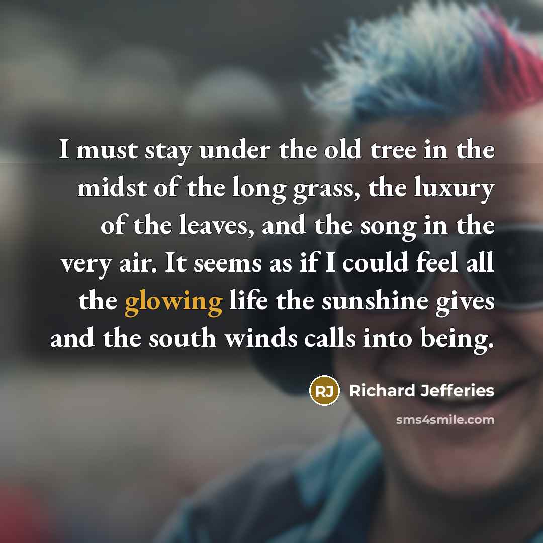 “I must stay under the old tree in the midst…” quote by Richard Jefferies
