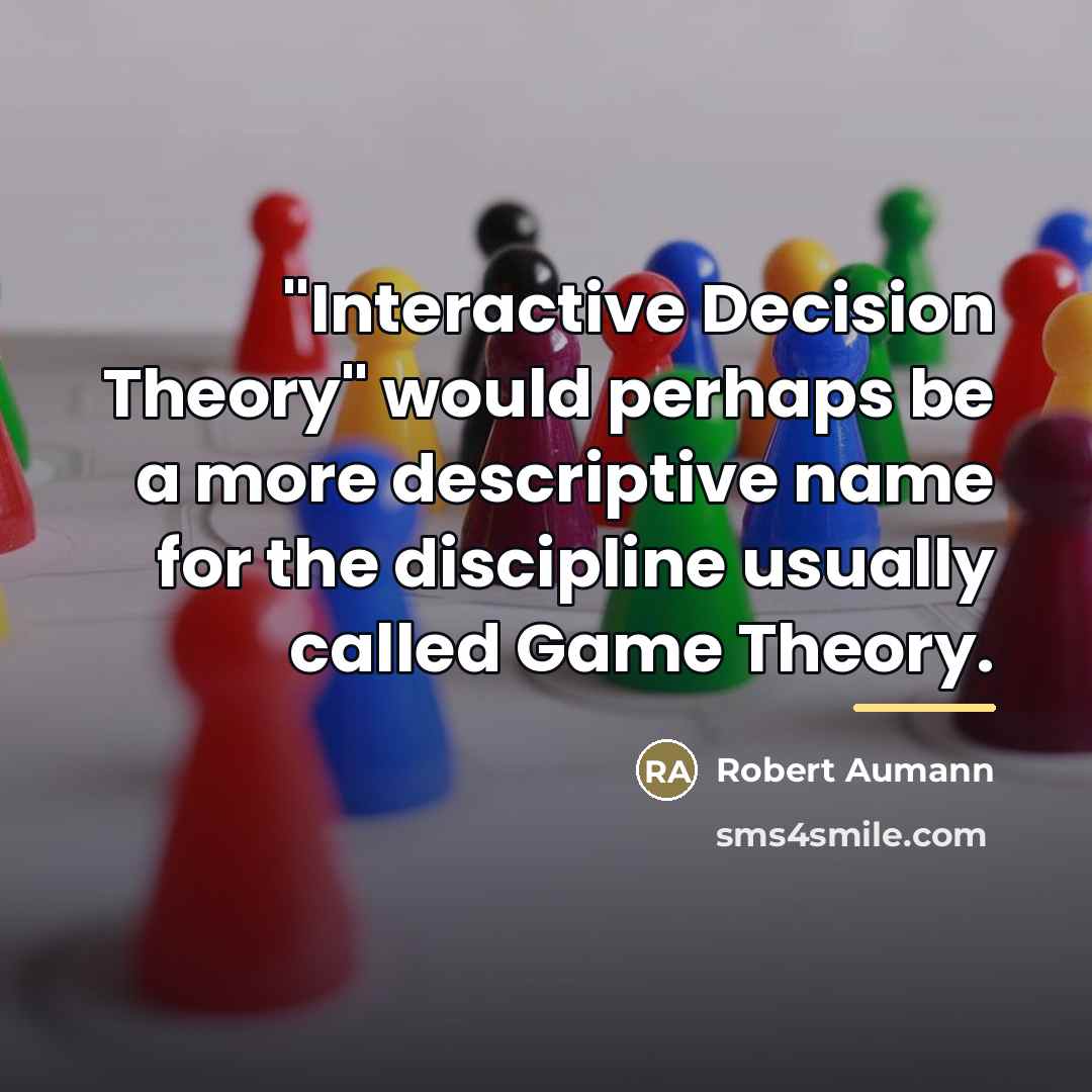 “"Interactive Decision Theory" would perhaps be a more descriptive name…” quote by Robert Aumann