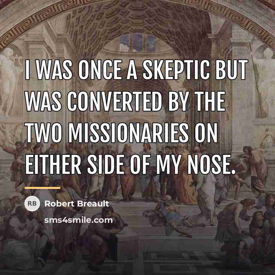 “I was once a skeptic but was converted by the…” quote by Robert Breault