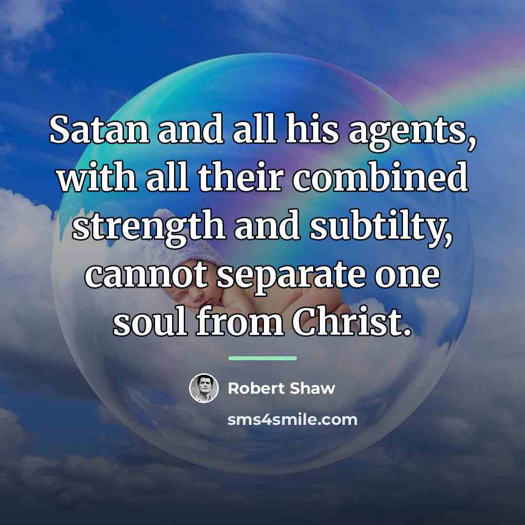 “Satan and all his agents, with all their combined strength…” quote by Robert Shaw