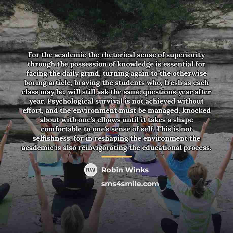 “For the academic the rhetorical sense of superiority through the…” quote by Robin Winks