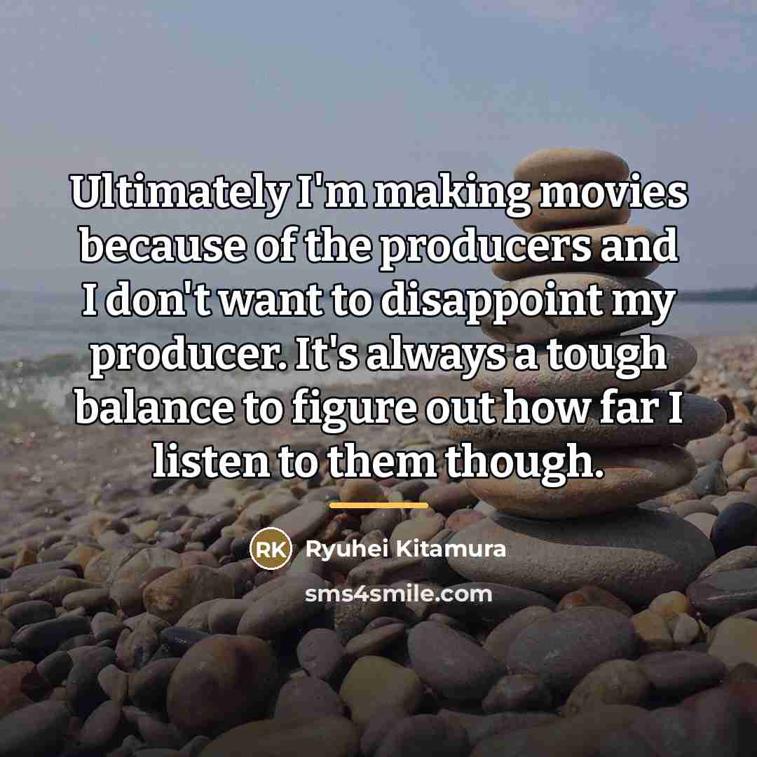 “Ultimately I'm making movies because of the producers and I…” quote by Ryuhei Kitamura