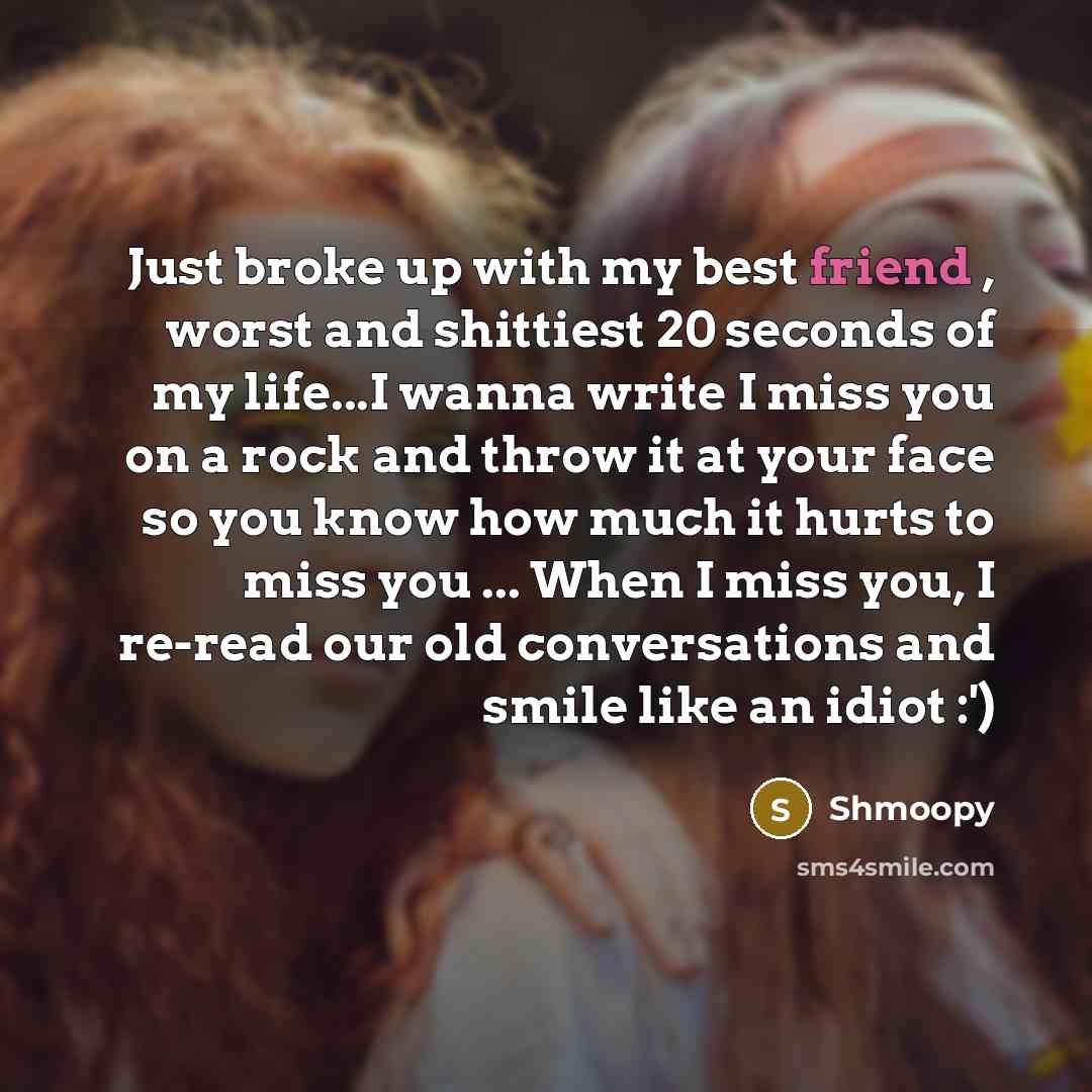 “Just broke up with my best friend , worst and…” quote by Shmoopy
