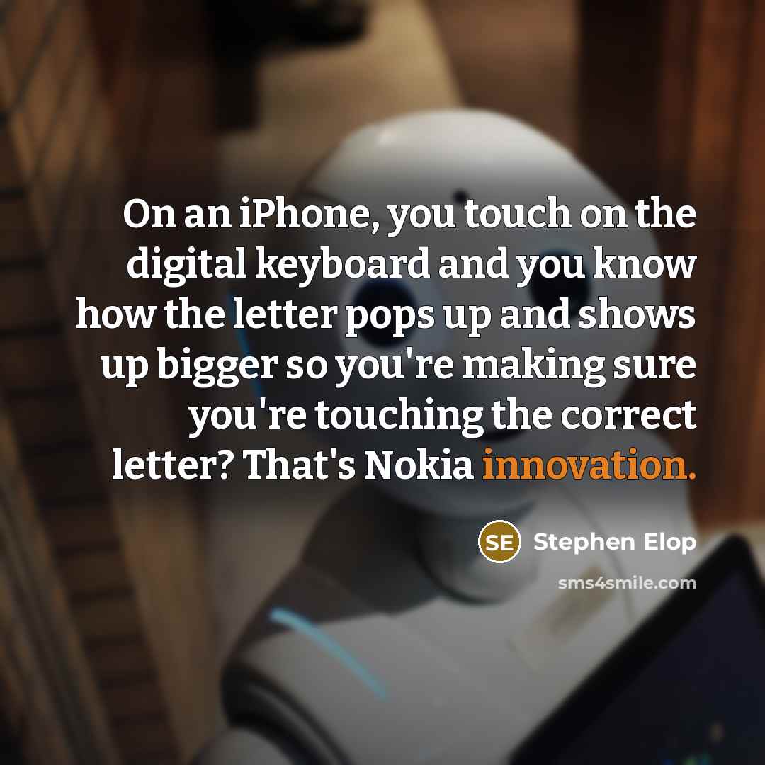 “On an iPhone, you touch on the digital keyboard and…” quote by Stephen Elop