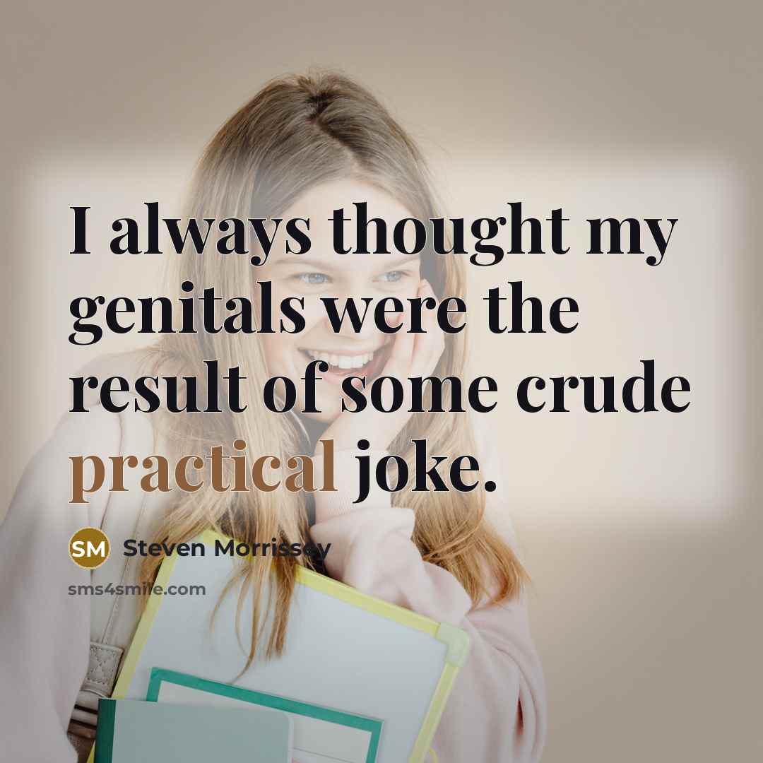 “I always thought my genitals were the result of some…” quote by Steven Morrissey