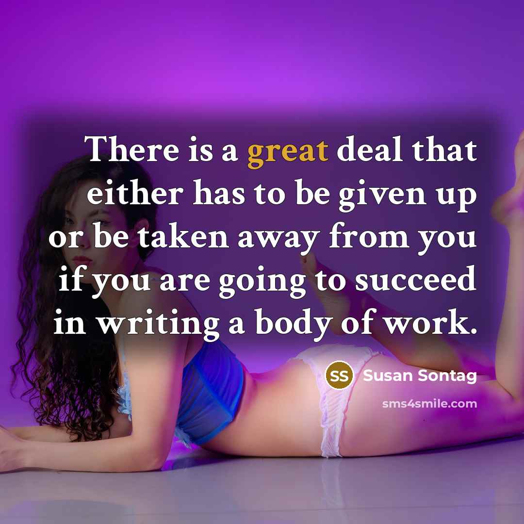 “There is a great deal that either has to be…” quote by Susan Sontag