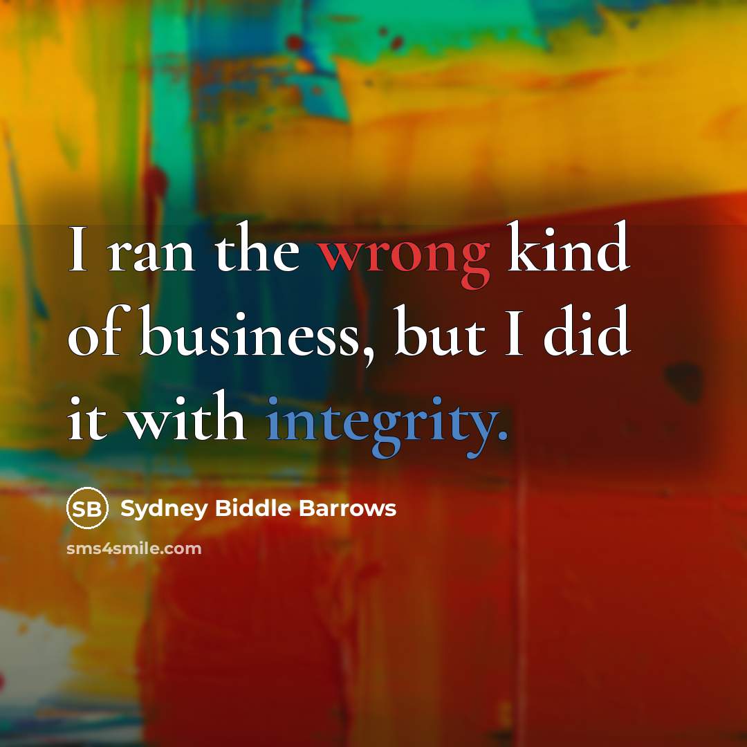 “I ran the wrong kind of business, but I did…” quote by Sydney Biddle Barrows