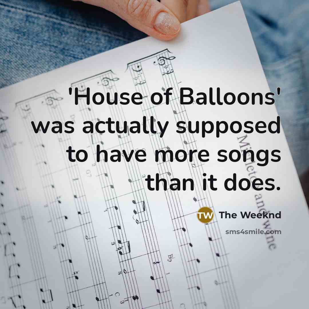 “'House of Balloons' was actually supposed to have more songs…” quote by The Weeknd