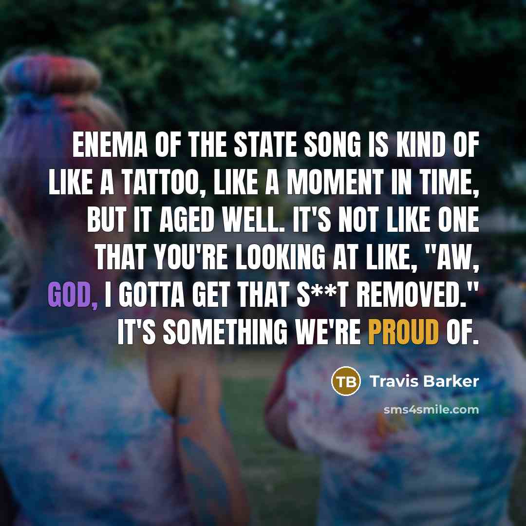 “Enema of the State song is kind of like a…” quote by Travis Barker