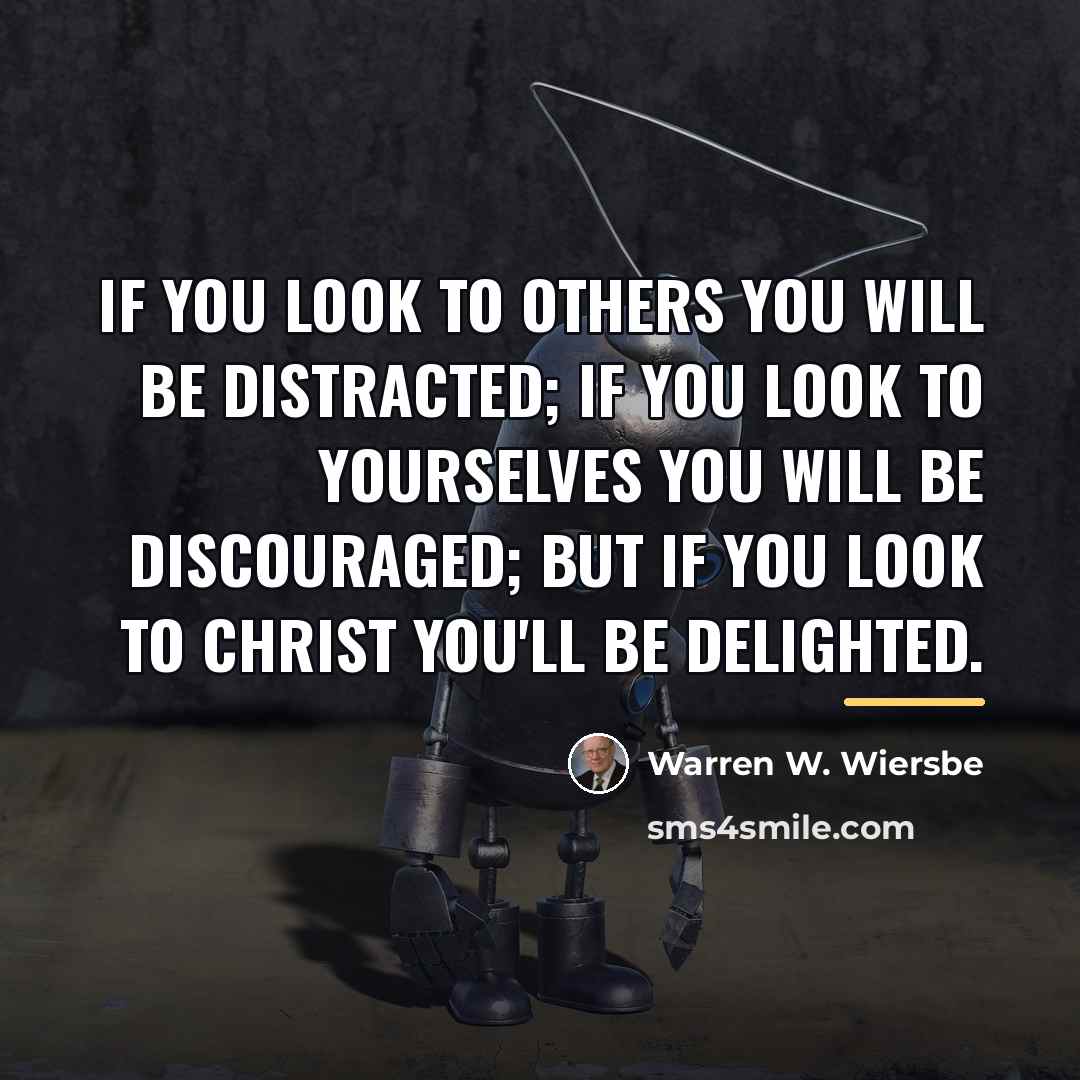 “If you look to others you will be distracted; if…” quote by Warren W. Wiersbe