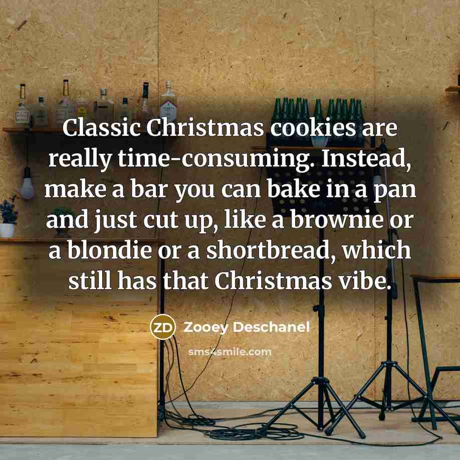 “Classic Christmas cookies are really time-consuming. Instead, make a bar…” quote by Zooey Deschanel