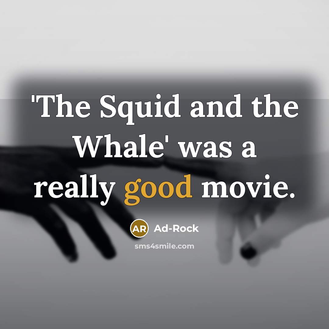 “'The Squid and the Whale' was a really good movie.…” quote by Ad-Rock