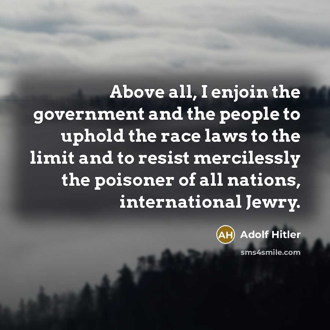 “Above all, I enjoin the government and the people to…” quote by Adolf Hitler