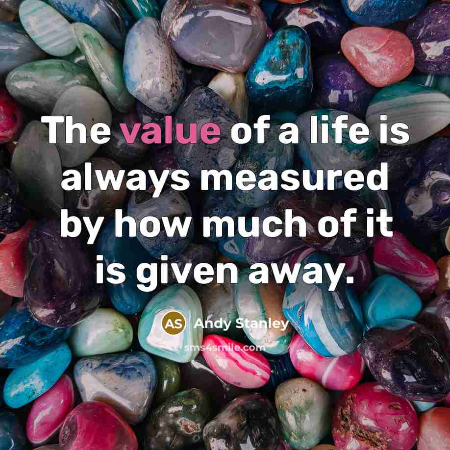 “The value of a life is always measured by how…” quote by Andy Stanley