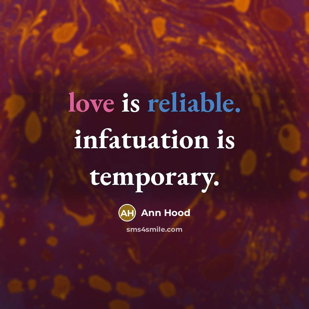 “love is reliable. infatuation is temporary.…” quote by Ann Hood