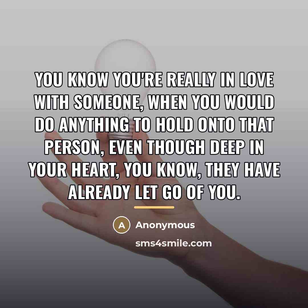 “You know you're really in love with someone, when you…” quote by Anonymous